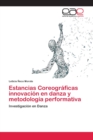 Image for Estancias Coreograficas innovacion en danza y metodologia performativa