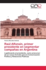 Image for Raul Alfonsin, primer presidente en segmentar campanas en Argentina