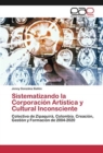 Image for Sistematizando la Corporacion Artistica y Cultural Inconsciente