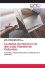 Image for La narco-narrativa en el mercado literario de Colombia