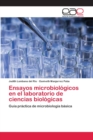 Image for Ensayos microbiologicos en el laboratorio de ciencias biologicas