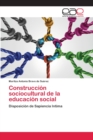 Image for Construccion sociocultural de la educacion social