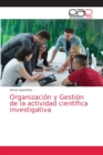 Image for Organizacion y Gestion de la actividad cientifica investigativa