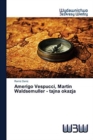 Image for Amerigo Vespucci, Martin Waldsemuller - tajna okazja