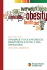 Image for Atividade Fisica Em Obesos Bariatricos Em Pre E Pos-Operatorio