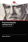 Image for Psychanalyste, restaurant ?
