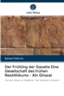 Image for Der Fruhling der Gazelle Eine Gesellschaft des fruhen Neolithikums - Ain Ghazal