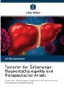 Image for Tumoren der Gallenwege : Diagnostische Aspekte und therapeutischer Ansatz