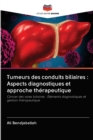 Image for Tumeurs des conduits biliaires : Aspects diagnostiques et approche therapeutique