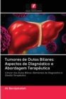 Image for Tumores de Dutos Biliares : Aspectos de Diagnostico e Abordagem Terapeutica