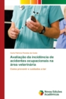 Image for Avaliacao da incidencia de acidentes ocupacionais na area veterinaria