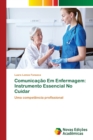Image for Comunicacao Em Enfermagem : Instrumento Essencial No Cuidar