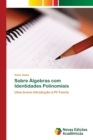 Image for Sobre Algebras com Identidades Polinomiais