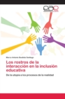 Image for Los rostros de la interaccion en la inclusion educativa