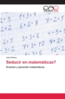 Image for Seducir en matematicas?