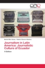 Image for Journalism in Latin America : Journalistic Culture of Ecuador