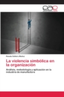 Image for La violencia simbolica en la organizacion