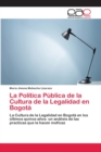 Image for La Politica Publica de la Cultura de la Legalidad en Bogota