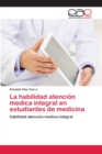 Image for La habilidad atencion medica integral en estudiantes de medicina