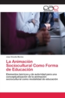 Image for La Animacion Sociocultural Como Forma de Educacion