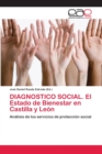 Image for DIAGNOSTICO SOCIAL. El Estado de Bienestar en Castilla y Leon