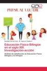 Image for Educacion Fisica Bilingue en el siglo XXI. Investigacion-accion