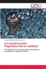 Image for La construccion linguistica de la realidad