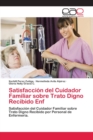 Image for Satisfaccion del Cuidador Familiar sobre Trato Digno Recibido Enf