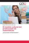 Image for El modelo cultural del profesorado de matematicas