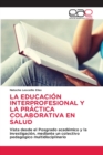 Image for La Educacion Interprofesional Y La Practica Colaborativa En Salud