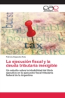 Image for La ejecucion fiscal y la deuda tributaria inexigible