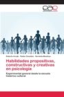 Image for Habilidades propositivas, constructivas y creativas en psicologia
