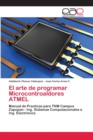 Image for El arte de programar Microcontroaldores ATMEL