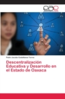 Image for Descentralizacion Educativa y Desarrollo en el Estado de Oaxaca