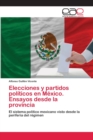 Image for Elecciones y partidos politicos en Mexico. Ensayos desde la provincia
