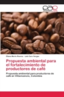 Image for Propuesta ambiental para el fortalecimiento de productores de cafe
