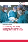 Image for Prevencion del uso y consumo de drogas en trabajadores de la Salud