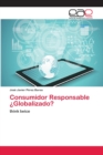 Image for Consumidor Responsable ¿Globalizado?
