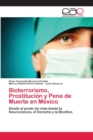 Image for Bioterrorismo, Prostitucion y Pena de Muerte en Mexico