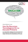 Image for Uso De Recursos Tecnologicos En La Escuela Primaria
