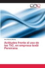Image for Actitudes frente al uso de las TIC, en empresa textil Pereirana