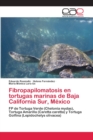 Image for Fibropapilomatosis en tortugas marinas de Baja California Sur, Mexico