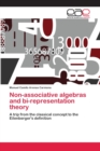Image for Non-associative algebras and bi-representation theory