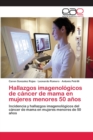 Image for Hallazgos imagenologicos de cancer de mama en mujeres menores 50 anos