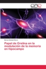 Image for Papel de Grelina en la modulacion de la memoria en hipocampo