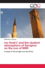 Image for Ivo Andric and the student atmosphere of Sarajevo on the eve of WWI