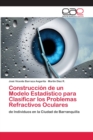 Image for Construccion de un Modelo Estadistico para Clasificar los Problemas Refractivos Oculares