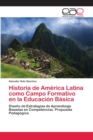 Image for Historia de America Latina como Campo Formativo en la Educacion Basica
