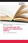 Image for La ensenanza del ingles en educacion basica