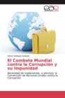 Image for El Combate Mundial contra la Corrupcion y su Impunidad